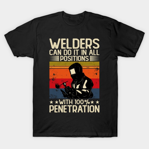 Welders Can Do It In All Positions With 100% Penetration T Shirt For Women Men T-Shirt by Xamgi